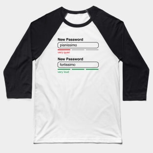 Music Password Pianissimo Fortissimo (Black Text) Baseball T-Shirt